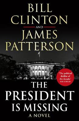 The President is Missing: The political thriller of the decade - Clinton, President Bill, and Patterson, James