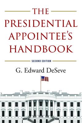 The Presidential Appointee's Handbook - Deseve G Edward Ed