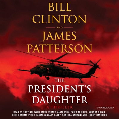 The President's Daughter: A Thriller - Clinton, Bill, President, and Patterson, James, and Graham, Dion (Read by)