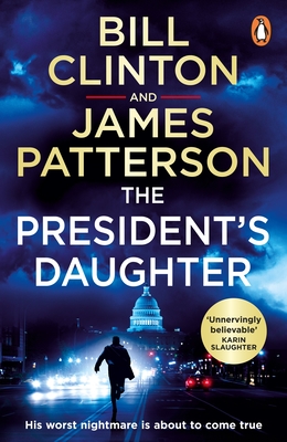 The President's Daughter: the #1 Sunday Times bestseller - Clinton, President Bill, and Patterson, James