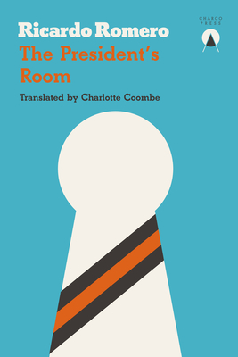 The President's Room - Romero, Ricardo, and Coombe, Charlotte (Translated by)