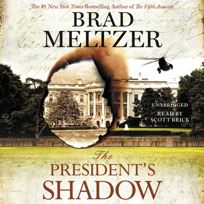 The President's Shadow - Meltzer, Brad, and Brick, Scott (Read by)