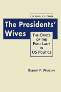 The Presidents' Wives: The Office of the First Lady in Us Politics