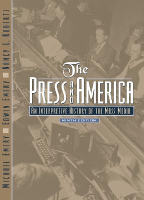 The Press and America: An Interpretive History of the Mass Media - Ember, Melvin, and Emery, Edwin, and Roberts, Nancy
