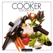 The Pressure Cooker Cookbook