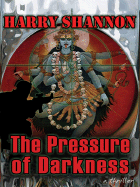 The Pressure of Darkness: A Thriller - Shannon, Harry