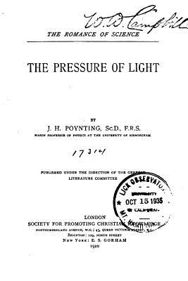 The Pressure of Light - Poynting, J H