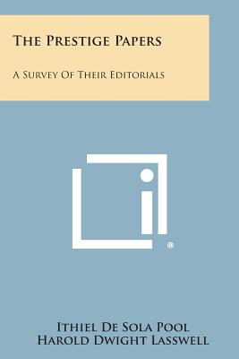 The Prestige Papers: A Survey of Their Editorials - De Sola Pool, Ithiel