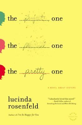 The Pretty One: A Novel about Sisters - Rosenfeld, Lucinda