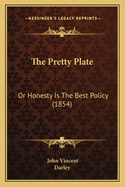 The Pretty Plate: Or Honesty Is The Best Policy (1854)