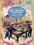 The Pretty Village: An Easy-To-Assemble Antique Toy Town in Full Color - McLoughlin Brothers, and McLoughlin, John C