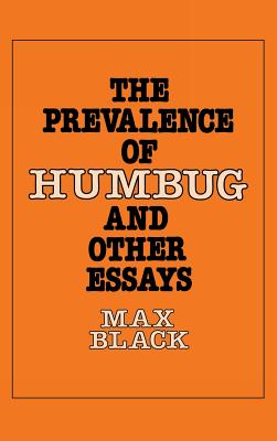 The Prevalence of Humbug and Other Essays - Black, Max, Professor