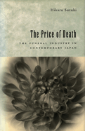 The Price of Death: The Funeral Industry in Contemporary Japan