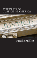 The Price of Justice in America: Commentaries on the Criminal Justice System and Ways to Fix What's Wrong