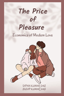 The Price of Pleasure: Economics of Modern Love