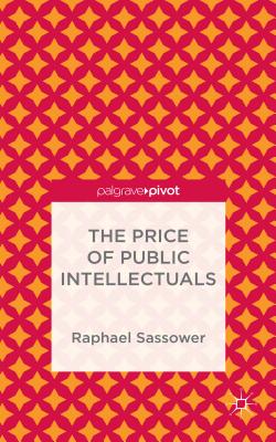 The Price of Public Intellectuals - Sassower, R