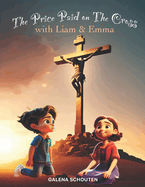 The Price Paid on the Cross with Liam & Emma: Bible Stories for Kids' Self-Growth