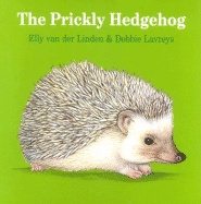 The Prickly Hedgehog by Elly Van Der Linden, Debbie Lavreys ...