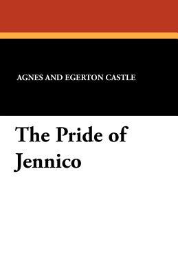 The Pride of Jennico - Castle, Agnes Egerton