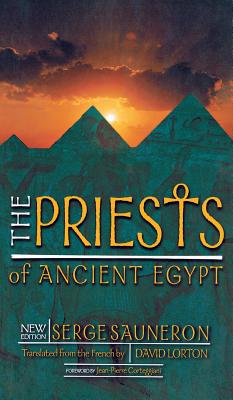 The Priests of Ancient Egypt - Sauneron, Serge, and Lorton, David (Translated by), and Corteggiani, Jean-Pierre (Foreword by)
