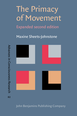 The Primacy of Movement: Expanded second edition - Sheets-Johnstone, Maxine