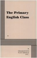 The Primary English Class: A Play in Two Acts - Horovitz, Israel