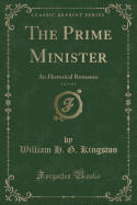 The Prime Minister, Vol. 1 of 3: An Historical Romance (Classic Reprint)