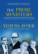 The Prime Ministers: An Intimate Narrative of Israeli Leadership