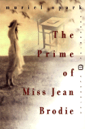 The Prime of Miss Jean Brodie: Perennial Classics Edition - Spark, Muriel