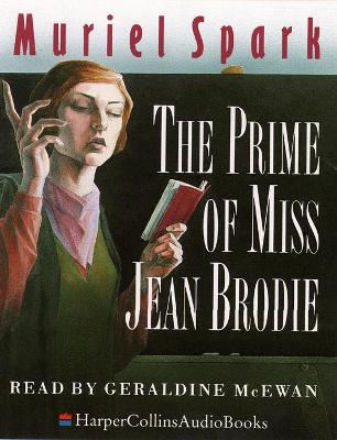 The Prime of Miss Jean Brodie - Spark, Muriel, and McEwan, Geraldine (Read by)