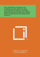 The Primeval Forests of a Periglacial Area in the Allegheny Plateau, Vinton and Jackson Counties, Ohio, with Checklist of Vascular Plants