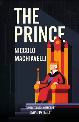 The Prince: A New Translation in Modern Accessible English - Petault, David (Introduction by), and Machiavelli, Niccol