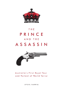 The Prince and the Assassin: Australia's First Royal Tour and Portent of World Terror