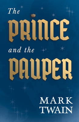 The Prince and the Pauper - Twain, Mark