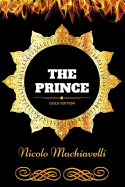 The Prince: By Nicolo Machiavelli: Illustrated