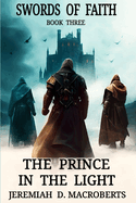 The Prince in the Light: Swords of Faith, Book Three