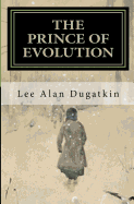 The Prince of Evolution: Peter Kropotkin's Adventures in Science and Politics