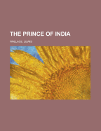 The Prince of India Volume 01 - Wallace, Lewis