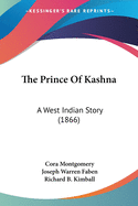 The Prince Of Kashna: A West Indian Story (1866)