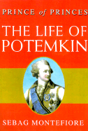 The Prince of Princes: The Life of Potemkin - Montefiore, Sebag, and Sebag Montefiore, Simon