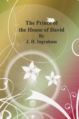 The Prince of the House of David - Ingraham, J H