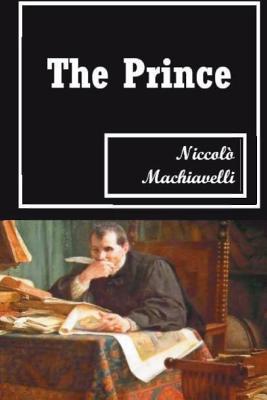 The Prince - Machiavelli, Niccolo