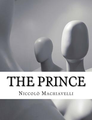 The Prince - Niccolo Machiavelli, and Ninian Hill Thomson (Translated by)