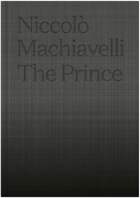 The Prince - Machiavelli, Niccolo, and Marriot, W.K. (Translated by), and Tenhunen, Anna-Mari (Designer)