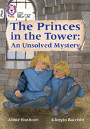 The Princes in the Tower: An Unsolved Mystery: Band 10+/White Plus