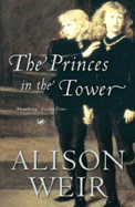 The Princes in the Tower - Weir, Alison