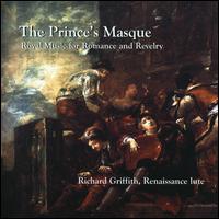 The Prince's Masque: Royal Music for Romance & Revelry - Richard Griffith (renaissance lute)