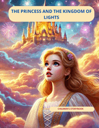 The Princess and the Kingdom of Lights: The Princess and the Kingdom of Lights