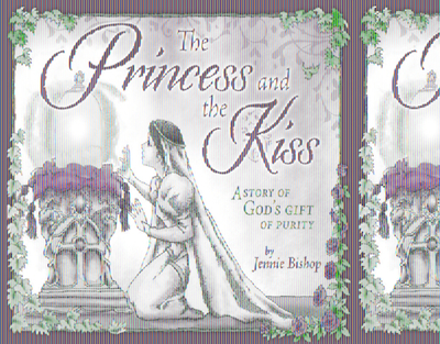 The Princess and the Kiss Storybook 25th Anniversary Edition: A Story of God's Gift of Purity - Bishop, Jennie