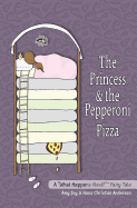 The Princess and the Pepperoni Pizza: A "What Happens Next?" (TM) Book